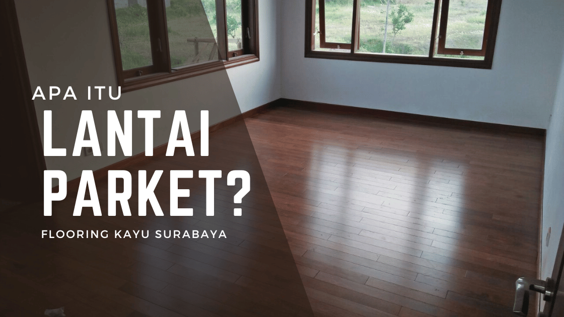 Apa Itu Lantai Parket?