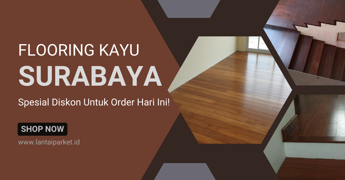 Pilihan Terbaik Flooring Kayu Surabaya untuk Rumah Nyaman dan Estetik 2 Flooring Kayu Surabaya