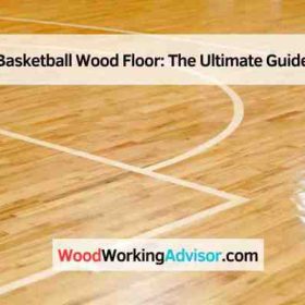 Basketball Wood Floor: The Ultimate Guide – Woodworking Advisor
