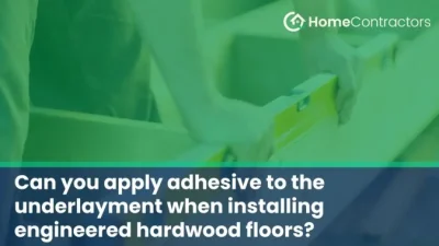 Can you apply adhesive to the underlayment when installing engineered ...