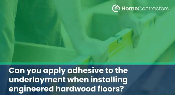 Can you apply adhesive to the underlayment when installing engineered ... Can you apply adhesive to the underlayment when installing engineered ...